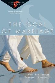 Cover of: The Goal of Marriage: 6 Studies for Individuals, Couples or Groups (Intimate Marriage)