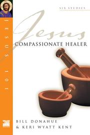 Cover of: Jesus Compassionate Healer (Jesus 101 Bible Studies)