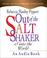 Cover of: Out Of The Saltshaker And Into The World