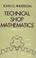 Cover of: Technical shop mathematics