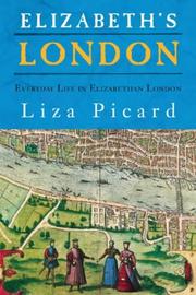 Cover of: Elizabeth's London: everyday life in Elizabethan London
