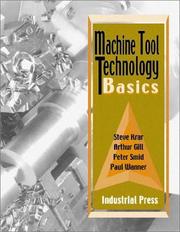 Cover of: Machine Tool Technology Basics by Steve Krar, Arthur Gill, Peter Smid, Paul Wanner