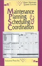 Maintenance planning, scheduling, and coordination by Don Nyman, Joel Levitt