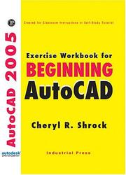Cover of: Exercise Workbook for Beginning AutoCAD 2005 (AutoCAD 2005 Exercise Workbooks)