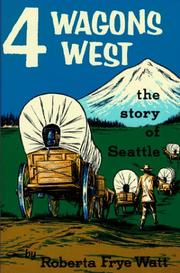 Four wagons west by Roberta Frye Watt