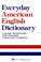 Cover of: Everyday American English Dictionary
