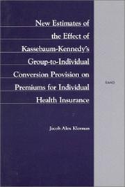 New estimates of the effect of Kassebaum-Kennedy's group-to-individual conversion provision on premiums for individual health insurance by Klerman, Jacob Alex.