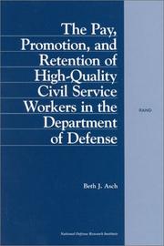 Cover of: The Pay, Promotion, and Retention of High-Quality Civil Service Workers in the Department of Defense | Beth J. Asch