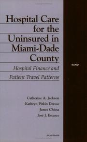 Cover of: Hospital Care for the Uninsured in Miami-Dade County: Hospital Finance and Patient Travel Patters (2002)