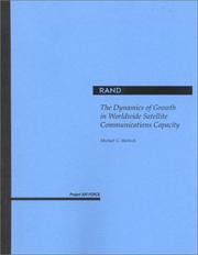 Cover of: The Dynamics of Growth in Worldwide Satellite Communications Capacity