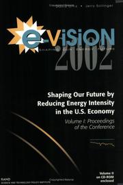 Cover of: E-Vision 2002, Shaping Our Future by Reducing Energy Intensity in the U.S. Economy, Volume 1: Proceedings of the Conference