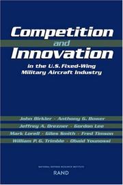 Cover of: Competition and Innovation in the U.S. Fixed-Wing Military Aircraft Industry