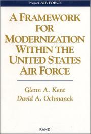 Cover of: A Framework for Modernization Within the United States Air Force (Project Air Force Report,) by Kent, Glenn A.