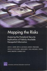 Cover of: Mapping the Risks: Assessing Homeland Security Implications of Publicly Available Geospatial Information