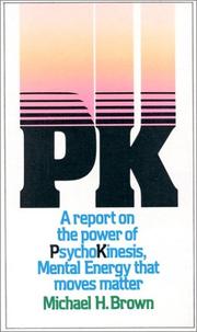 Cover of: PK: a report on the power of PsychoKinesis, mental energy that moves matter
