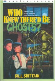 Cover of: Who Knew There'd Be Ghosts? by Bill Brittain