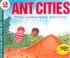 Cover of: Ant Cities (Let's-Read-And-Find-Out Science: Stage 2)