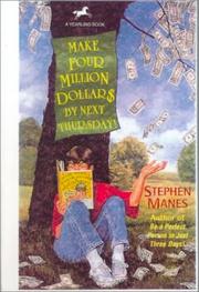 Cover of: Make Four Million Dollars by Next Thursday by Stephen Manes