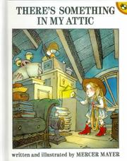 Cover of: There's Something in My Attic by Mercer Mayer