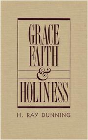 Cover of: Grace, faith, and holiness by H. Ray Dunning