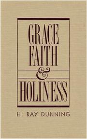 Grace, faith, and holiness by H. Ray Dunning