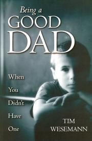 Cover of: Being a Good Dad When You Didn't Have One