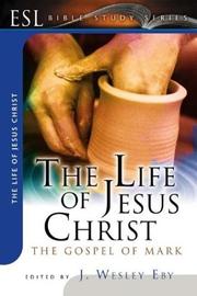 Cover of: The Life of Jesus Christ: The Gospel of Mark (ESL Bible Study)