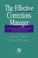 Cover of: The effective corrections manager