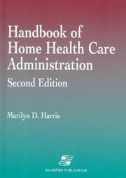 Handbook of home health care administration by Marilyn D. Harris