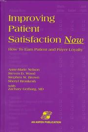 Cover of: Improving Patient Satisfaction Now by Anne-Marie Nelson, Steven D. Wood, Stephen W. Brown, Sheryl Bronkesh, Zachary Gerberg