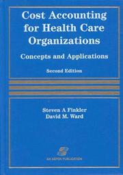 Cover of: Cost accounting for health care organizations: concepts and applications
