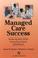 Cover of: Managed care success