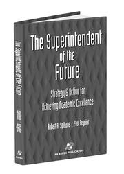 Cover of: The superintendent of the future: strategy and action for achieving academic excellence