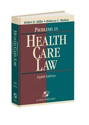 Cover of: Problems in health care law by Miller, Robert D., Miller, Robert D.