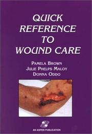 Cover of: Quick Reference to Wound Care by Pamela A. Brown, Julie Phelps Maloy, Donna, Rn Oddo, Pamela, Rn Brown, Donna Oddo