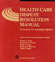 Cover of: Health care dispute resolution manual by Aspen Health Law & Compliance Center ; [editors], Edward A. Dauer ... [et al.].