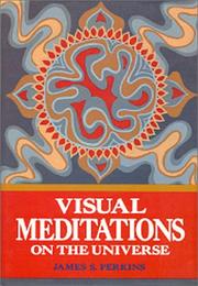 Cover of: Visual meditations on the universe by James S. Perkins