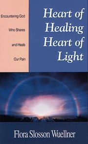 Cover of: Heart of healing, heart of light: encountering God, who shares and heals our pain