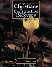 Cover of: The workbook on Christians under construction and in recovery by Maxie D. Dunnam
