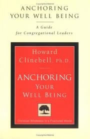 Cover of: Anchoring your well being: a guide for congregational leaders : how to enable your church to become a whole-person Christian wellness center