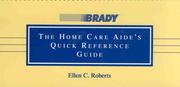 Cover of: The home care aide's quick reference guide by Ellen C. Roberts