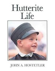 Hutterite life by John Andrew Hostetler