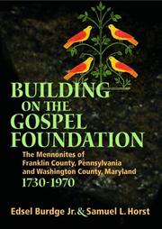 Cover of: Building on the Gospel foundation: the Mennonites of Franklin County, Pennsylvania, and Washington County, Maryland, 1730-1970