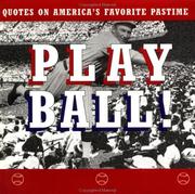 Cover of: Play Ball!: Quotes on America's Favorite Pastime