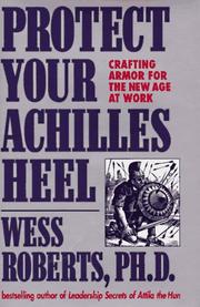 Cover of: Protect your Achilles heel: crafting armor for the new age at work