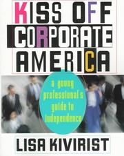 Cover of: Kiss off corporate America: a young professional's guide to independence