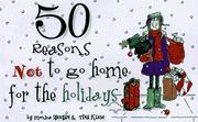 Cover of: 50 reasons not to go home for the holidays | Monica Sheehan