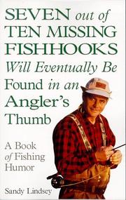 Cover of: Seven Out of Ten Missing Fishhooks Will Eventually Be Found in an Angler's Thumb: A Fishing Humor Book