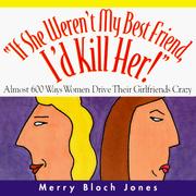 Cover of: If She Weren't My Best Friend, I'd Kill Her by Merry Bloch Jones