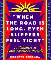 Cover of: When the Road Is Long, Even Slippers Feel Tight: A Collections of Latin American Proverbs